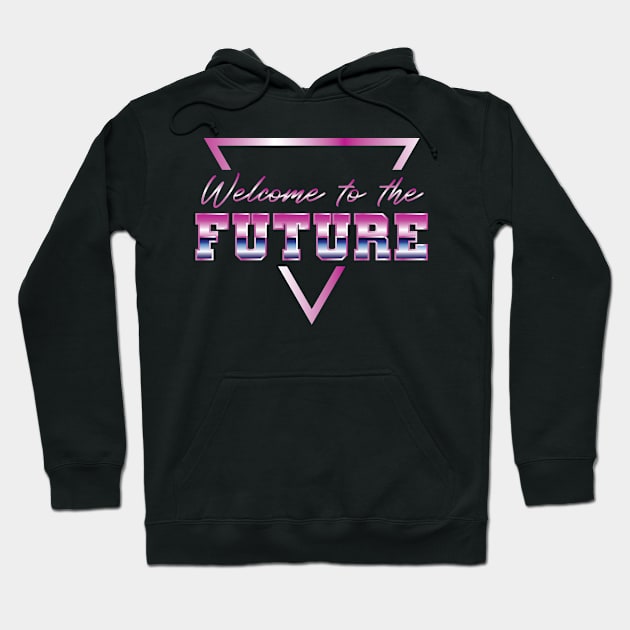 Welcome to the Future 80s Style Hoodie by totalcare